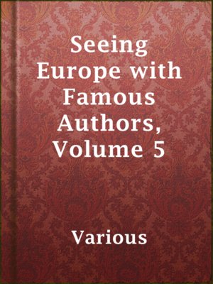 cover image of Seeing Europe with Famous Authors, Volume 5